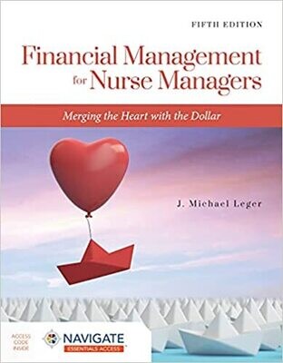 Financial Management for Nurse Managers: Merging the Heart with the Dollar 5th Edition