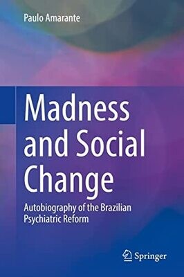 Madness and Social Change: Autobiography of the Brazilian Psychiatric Reform
