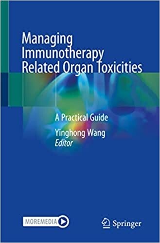 Managing Immunotherapy Related Organ Toxicities: A Practical Guide 1st ed.