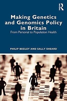 Making Genetics and Genomics Policy in Britain: From Personal to Population Health 1st Edition