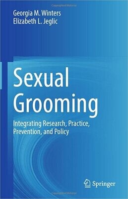Sexual Grooming: Integrating Research, Practice, Prevention, and Policy 1st ed