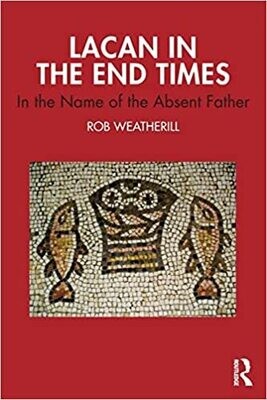 Lacan in the End Times 1st Edition