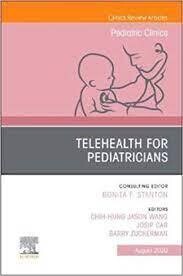 Telehealth for Pediatricians,An Issue of Pediatric Clinics of North America: Volume 67-4