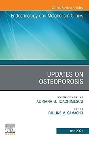 Updates on Osteoporosis, An Issue of Endocrinology and Metabolism Clinics