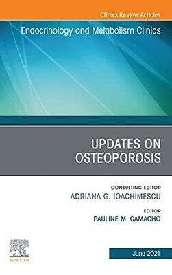 Updates on Osteoporosis, An Issue of Endocrinology and Metabolism Clinics