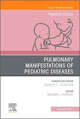 Pulmonary Manifestations of Pediatric Diseases, An Issue of Pediatric Clinics of North America (Volume 68-1)