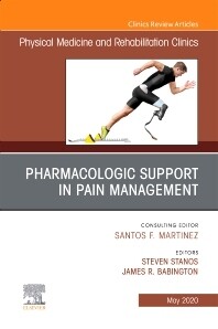 Pharmacologic Support in Pain Management, An Issue of Physical Medicine and Rehabilitation Clinics of North America
1st Edition