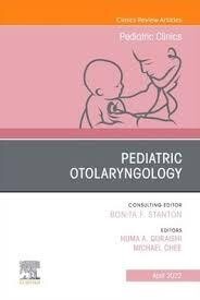Pediatric Otolaryngology, An Issue of Pediatric Clinics of North America - The Clinics: Internal Medicine