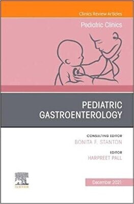 Pediatric Gastroenterology, An Issue of Pediatric Clinics of North America (Volume 68-6)