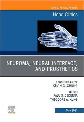Neuroma, Neural interface, and Prosthetics, An Issue of Hand Clinics: Volume 37-3