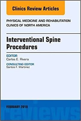 Interventional Spine Procedures, An Issue of Physical Medicine and Rehabilitation Clinics of North America (Volume 29-1)