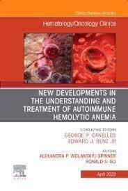 New Developments in the Understanding and Treatment of Autoimmune Hemolytic Anemia, An Issue of Hematology/Oncology Clinics of North America
1st Edition