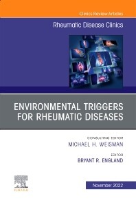 Environmental Triggers for Rheumatic Diseases, An Issue of Rheumatic Disease Clinics of North America
1st Edition