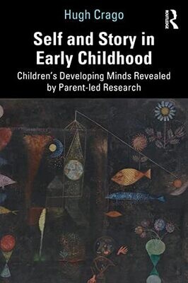 Self and Story in Early Children: Children&#39;s Developing Minds Revealed by Parent-led Research