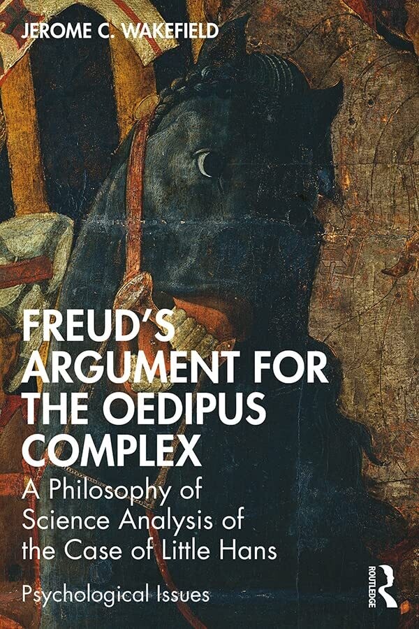 Freud&#39;s Argument for the Oedipus Complex: A Philosophy of Science Analysis of the Case of Little Hans (Psychological Issues) 1st Edition