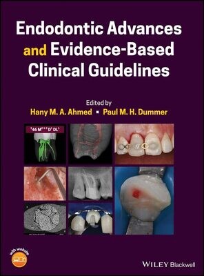 Endodontic Advances and Evidence-Based Clinical Guidelines 1st Edition