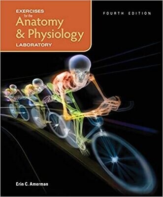 Exercises for the Anatomy &amp; Physiology Laboratory 4th Edition