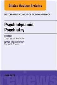 Psychodynamic Psychiatry, An Issue of Psychiatric Clinics of North America: Volume 41-2