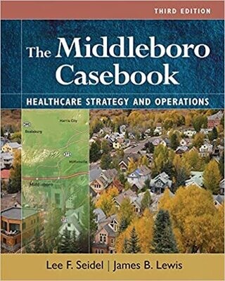 The Middleboro Casebook: Healthcare Strategies and Operations, Third Edition Third edition