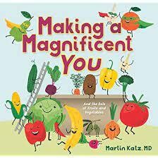 Making a Magnificent You: And the Role of Fruits and Vegetables