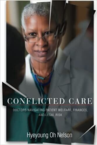 Conflicted Care: Doctors Navigating Patient Welfare, Finances, and Legal Risk 1st Edition