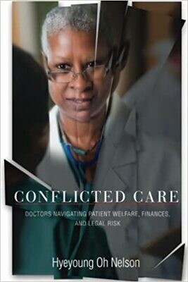 Conflicted Care: Doctors Navigating Patient Welfare, Finances, and Legal Risk 1st Edition
