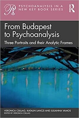 From Budapest to Psychoanalysis (Psychoanalysis in a New Key Book Series) 1st Edition