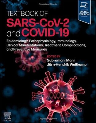 Textbook of SARS-CoV-2 and COVID-19: Epidemiology, Etiopathogenesis, Immunology, Clinical Manifestations, Treatment, Complications, and Preventive Measures 1st Edition