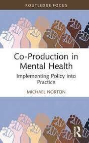 Co-Production in Mental Health
Implementing Policy into Practice