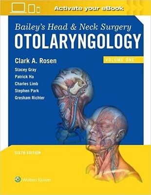 Bailey&#39;s Head and Neck Surgery: Otolaryngology (Head &amp; Neck Surgery- Otolaryngology) Sixth Edition