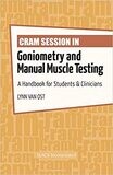 Cram Session in Goniometry and Manual Muscle Testing: A Handbook for Students &amp; Clinicians