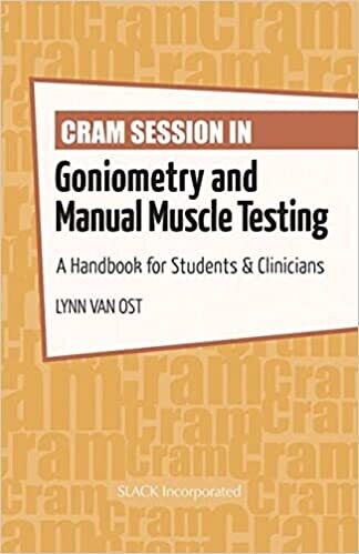 Cram Session in Goniometry and Manual Muscle Testing: A Handbook for Students &amp; Clinicians