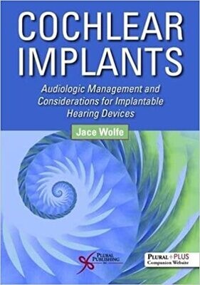 Cochlear Implants: Audiologic Management and Considerations for Implantable Hearing Devices 1st Edition
