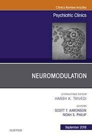 Neuromodulation (An Issue of Psychiatric Clinics of North America, Vol. 41-3)