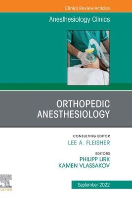 Orthopedic Anesthesiology, An Issue of Anesthesiology Clinics