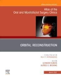 Orbital Reconstruction, An Issue of Atlas of the Oral &amp; Maxillofacial Surgery Clinics (Volume 29-1)