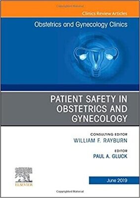 Patient Safety in Obstetrics and Gynecology, An Issue of Obstetrics and Gynecology Clinics (Volume 46-2)
