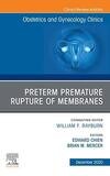 Premature Rupture of Membranes, An Issue of Obstetrics and Gynecology Clinics