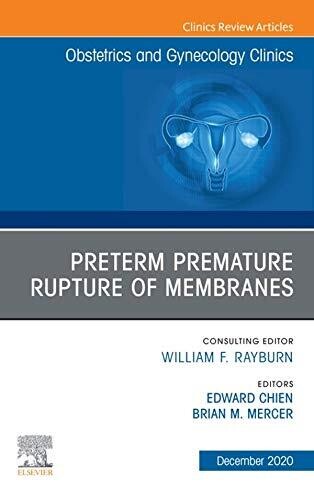 Premature Rupture of Membranes, An Issue of Obstetrics and Gynecology Clinics