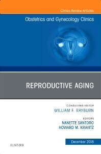 Reproductive Aging, An Issue of Obstetrics and Gynecology Clinics
1st Edition