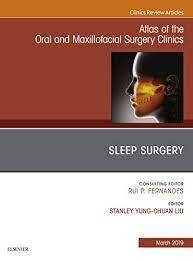 Sleep Surgery, An Issue of Atlas of the Oral &amp; Maxillofacial Surgery Clinics (Volume 27-1)