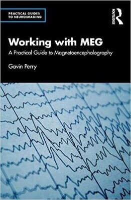 Working with MEG: A Practical Guide to Magnetoencephalography (Practical Guides to Neuroimaging) 1st Edition