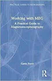 Working with MEG: A Practical Guide to Magnetoencephalography