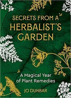 Secrets From A Herbalist&#39;s Garden: A Magical Year of Plant Remedies