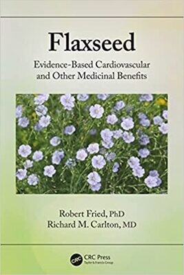 Flaxseed: Evidence-based Cardiovascular and other Medicinal Benefits 1st Edition