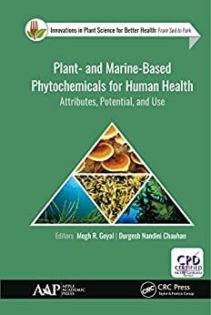 Plant- and Marine- Based Phytochemicals for Human Health: Attributes, Potential, and Use (Innovations in Plant Science for Better Health) 1st Edition