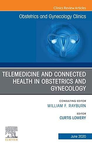 Telemedicine and Connected Health in Obstetrics and Gynecology,An Issue of Obstetrics and Gynecology Clinics (The Clinics: Internal Medicine)