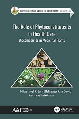 The Role of Phytoconstitutents in Health Care: Biocompounds in Medicinal Plants (Innovations in Plant Science for Better Health) 1st Edition