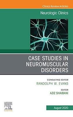 Case Studies in Neuromuscular Disorders, An Issue of Neurologic Clinics (The Clinics: Internal Medicine)