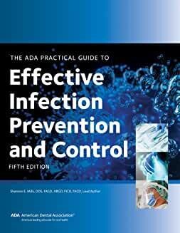 The ADA Practical Guide to Effective Infection Prevention and Control, Fifth Edition   5th Edition